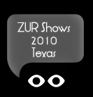 ZUR Texas Shows 2010
